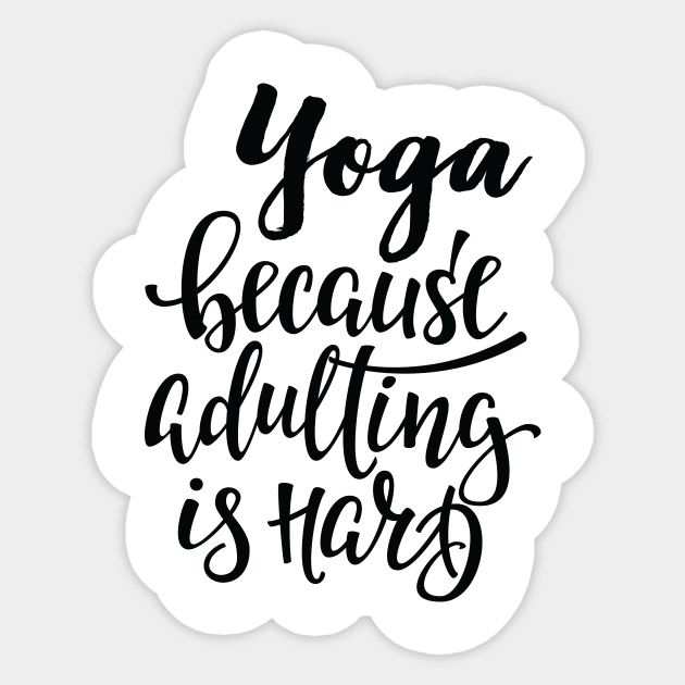 Yoga Because Adulting Is Hard Sticker by ProjectX23Red